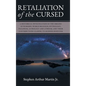 Retaliation of The Cursed: A Historical Investigation of The Origins of Worship, World Religion, Mythology, Paganism, Astrology and Atheism, and - Hardcover
