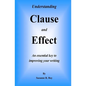 Understanding CLAUSE AND EFFECT: An essential key to improving your writing - Paperback