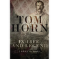 Tom Horn in Life and Legend - Paperback