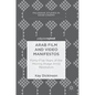 Arab Film and Video Manifestos: Forty-Five Years of the Moving Image Amid Revolution - Hardcover