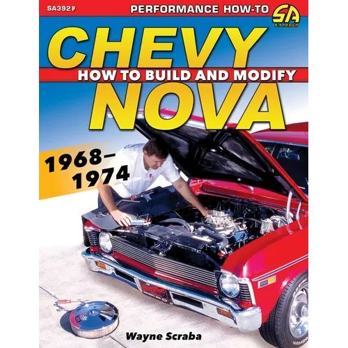 Chevy Nova 1968-1974: How to Build and Modify - Paperback