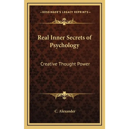 Real Inner Secrets of Psychology: Creative Thought Power - Hardcover