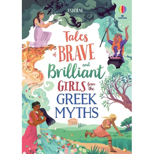 Tales of Brave and Brilliant Girls from the Greek Myths - Hardcover