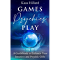 Games Psychics Play: A Guidebook to Enhance Your Intuitive and Psychic Gifts - Paperback