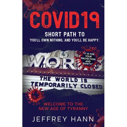 COVID19 - Short Path to 'You'll Own Nothing. and You'll Be Happy.': Welcome to the new Age of Tyranny - Paperback