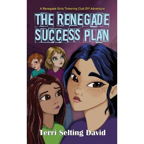 The Renegade Success Plan: Book Three of The Renegade Girls Tinkering Club - Hardcover