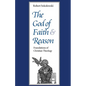 The God of Faith and Reason Foundations of Christian Theology - Paperback