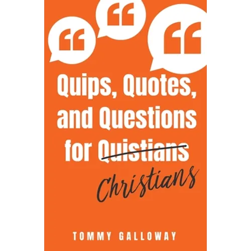 Quips, Quotes, and Questions for Quistians Christians - Paperback