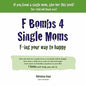 F Bombs 4 Single Moms - Paperback