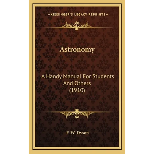 Astronomy: A Handy Manual for Students and Others (1910) - Hardcover