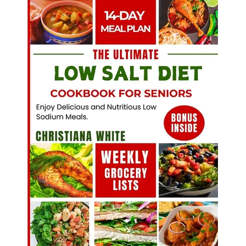 The Ultimate Low Salt Diet Cookbook for Seniors: Enjoy Delicious and Nutritious Low Sodium Meals. - Paperback