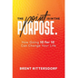 The Point Is in the Purpose: How Going 10 for 10 Can Change Your Life - Hardcover