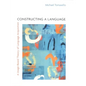 Constructing a Language: A Usage-Based Theory of Language Acquisition - Paperback