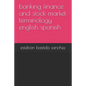 banking finance and stock market terminology english spanish - Paperback