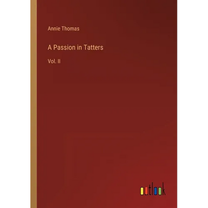 A Passion in Tatters: Vol. II - Paperback