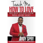 Teach Me How to Love: Why What You Don't Know Will Hurt You! - Paperback