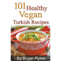 101 Healthy Vegan Turkish Recipes - Paperback