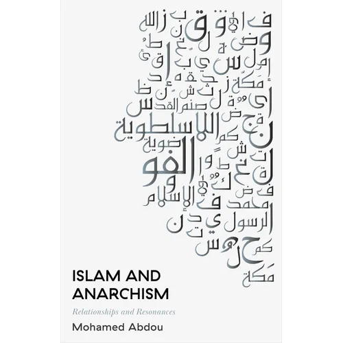 Islam and Anarchism: Relationships and Resonances - Hardcover