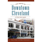 The Birth of Downtown Cleveland: A Vision Interrupted - Hardcover