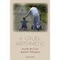 A Cruel Arithmetic: Inside the Case Against Polygamy - Hardcover