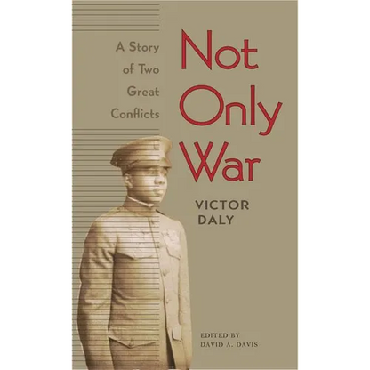 Not Only War: A Story of Two Great Conflicts - Paperback