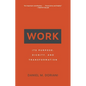 Work: Its Purpose, Dignity, and Transformation - Paperback