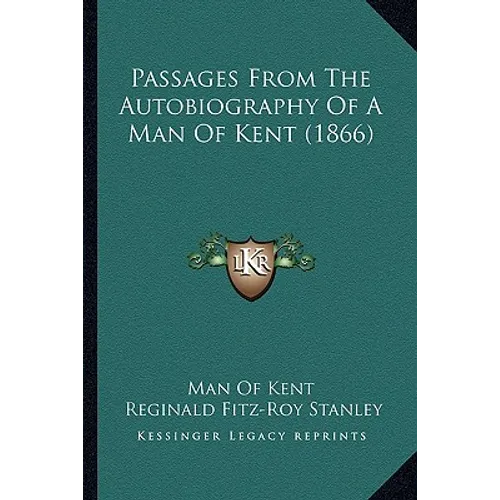 Passages From The Autobiography Of A Man Of Kent (1866) - Paperback