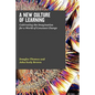A New Culture of Learning: Cultivating the Imagination for a World of Constant Change - Paperback