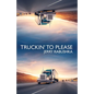 Truckin' to Please - Paperback