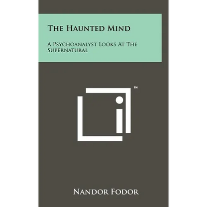 The Haunted Mind: A Psychoanalyst Looks at the Supernatural - Hardcover