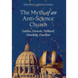 The Myth of an Anti-Science Church: Galileo, Darwin, Teilhard, Hawking, Dawkins - Hardcover