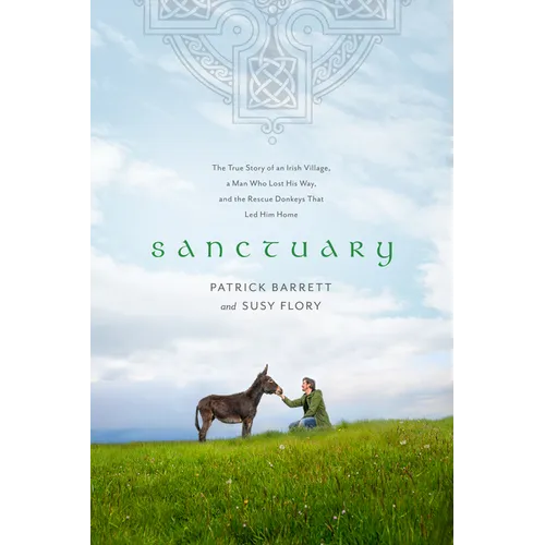 Sanctuary: The True Story of an Irish Village, a Man Who Lost His Way, and the Rescue Donkeys That Led Him Home - Paperback