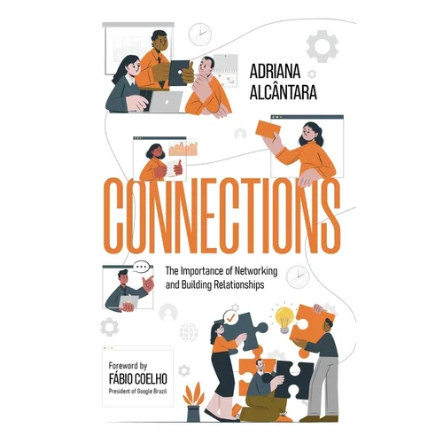 Connections: The Importance of Networking and Building Relationships - Hardcover