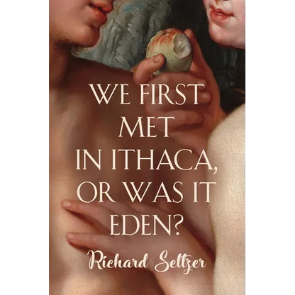 We First Met in Ithaca, or Was It Eden? - Paperback