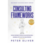 Consulting Frameworks: Use on your next startup, in an existing small business, or to ace the case interview - Paperback
