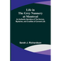 Life in the Grey Nunnery at Montreal: An Authentic Narrative of the Horrors, Mysteries, and Cruelties of Convent Life - Paperback