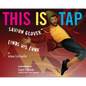 This Is Tap: Savion Glover Finds His Funk - Paperback