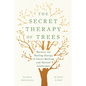 The Secret Therapy of Trees: Harness the Healing Energy of Forest Bathing and Natural Landscapes - Hardcover