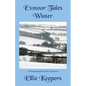 Exmoor Tales - Winter: A Personal Journal of Life on Exmoor - Paperback
