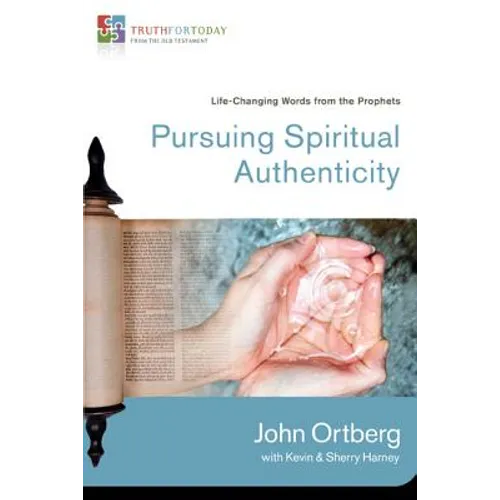 Pursuing Spiritual Authenticity: Life-Changing Words from the Prophets 4 - Paperback
