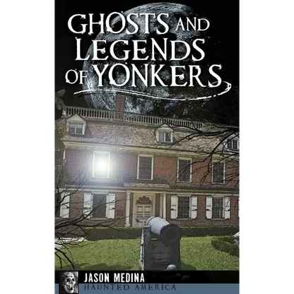 Ghosts and Legends of Yonkers - Hardcover