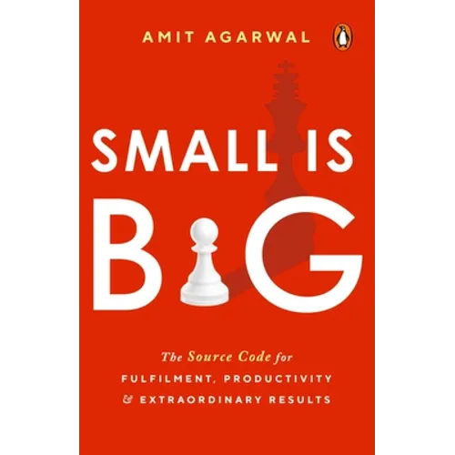 Small Is Big: The Source Code for Fulfillment, Productivity, and Extraordinary Results - Paperback