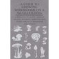 A Guide to Growing Mushrooms on a Smallholding - A Selection of Classic Articles on Soil, Watering, Spawning and Other Aspects of Mushroom Cultivation - Paperback
