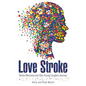 Love Stroke: Stroke Recovery and One Young Couple's Journey - Paperback