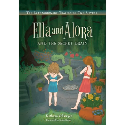 Ella and Alora and The Secret Drain - Hardcover