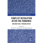 Conflict Resolution after the Pandemic: Building Peace, Pursuing Justice - Paperback