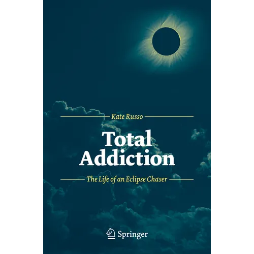 Total Addiction: The Life of an Eclipse Chaser - Paperback