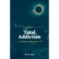 Total Addiction: The Life of an Eclipse Chaser - Paperback