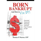 Born Bankrupt And How to Fix it! Practical Financial Planning Tools for Your Century of Life - Paperback