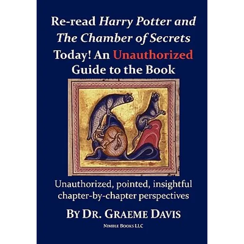Re-read HARRY POTTER AND THE CHAMBER OF SECRETS Today! An Unauthorized Guide - Paperback